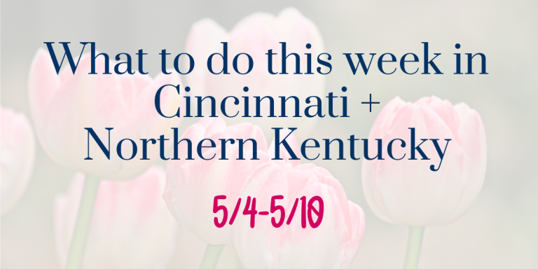 Things to Do in Cincinnati This Week – May 4 – May 10, 2026