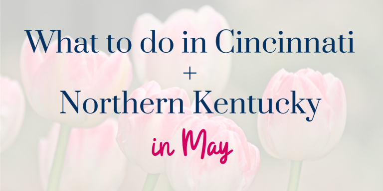 Things to Do in Cincinnati in May (Updated For 2026)